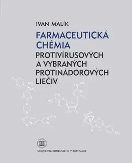 Učebnice - ostatné Farmaceutická chémia protivírusových a vybraných protinádorových liečiv - Ivan Malík