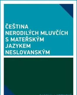 Literárna veda, jazykoveda Čeština nerodilých mluvčích s mateřským jazykem neslovanským - Radomila Kotková