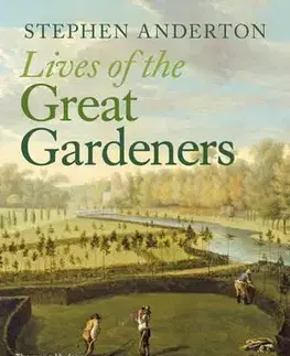 Vojnová literatúra - ostané The Lives of the Great Gardeners - Stephen Anderton