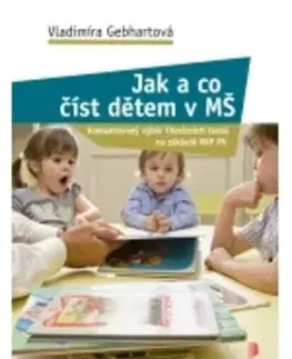 Pedagogika, vzdelávanie, vyučovanie Jak a co číst dětem v MŠ - Vladimíra Gebhartová