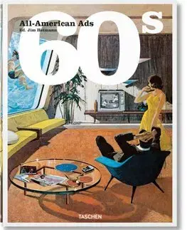 Dizajn, úžitkové umenie, móda All-American Ads of the 60s - Steven Heller