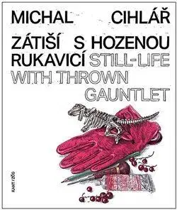 Osobnosti Zátiší s hozenou rukavicí - Michal Cihlář,Marcel Fišer