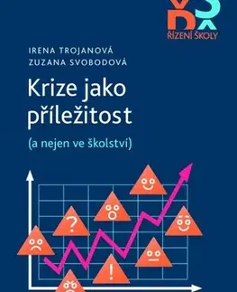 Pedagogika, vzdelávanie, vyučovanie Krize jako příležitost (a nejen ve školství) - Irena Trojanová,Zuzana Svobodová