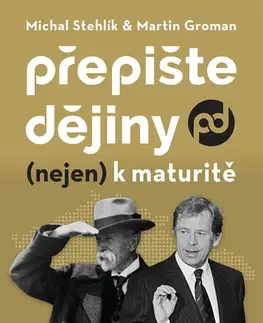 História Přepište dějiny (nejen) k maturitě - Michal Stehlík
