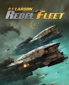 Sci-fi a fantasy Rebel fleet 1: Povstalecká flotila - Brian V. Larson,Zuzana Komprdová