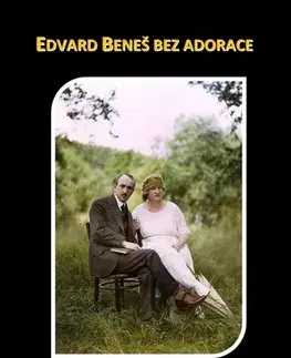 Biografie - ostatné Edvard Beneš bez adorace - Ivan Kazimour