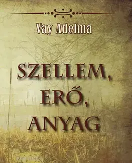 Ezoterika - ostatné Szellem, erő, anyag - Adelma von Vay