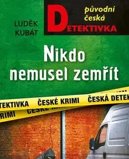 Detektívky, trilery, horory Nikdo nemusel zemřít - Luděk Kubát