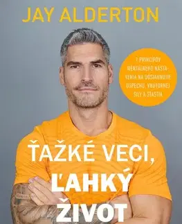 Rozvoj osobnosti Ťažké veci, ľahký život - Jay Alderton