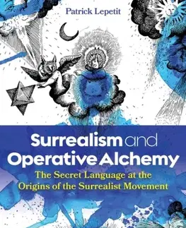 Mágia a okultizmus Surrealism and Operative Alchemy - Patrick Lepetit
