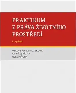 Pre vysoké školy Praktikum z práva životního prostředí, 2. vydání - Kolektív autorov