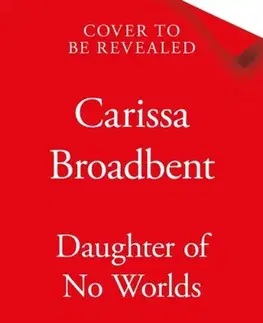 Sci-fi a fantasy Daughter of No Worlds - Carissa Broadbent