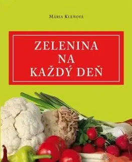 Úžitková záhrada Zelenina na každý deň - Mária Kleňová