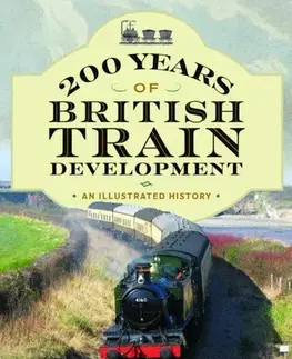 Auto, moto 200 Years of British Train Development - Anthony Burton