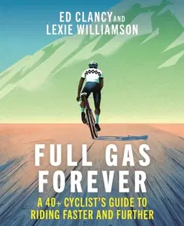 Šport Full Gas Forever - Ed Clancy,Lexie Williamson