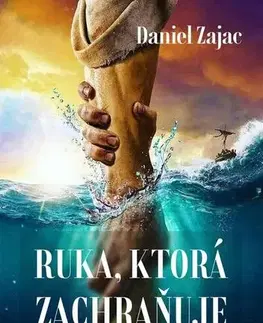 Kresťanstvo Ruka, ktorá zachraňuje - Daniel Zajac