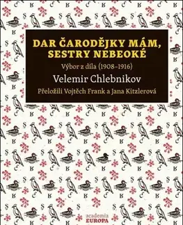Svetová poézia Dar čarodějky mám, sestry nebeoké - Velimir Chlebnikov,Vojtěch Frank,Jana Kitzlerová
