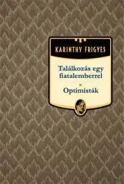 Svetová beletria Találkozás egy fiatalemberrel - Optimisták - Frigyes Karinthy