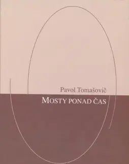 Beletria - ostatné Mosty ponad čas - Pavol Tomašovič