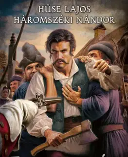 Historické romány Esze Tamás - Csak egy szikra kell - Lajos Hüse,Háromszéki Nándor