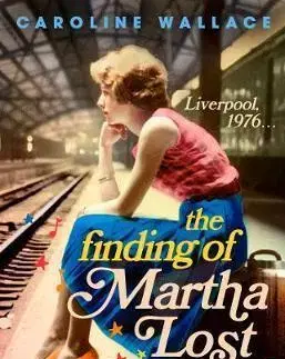 Historické romány The Finding of Martha Lost - Caroline Wallaceová