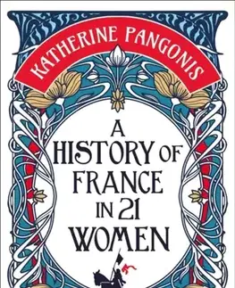 História A History of France in 21 Women - Katherine Pangonis