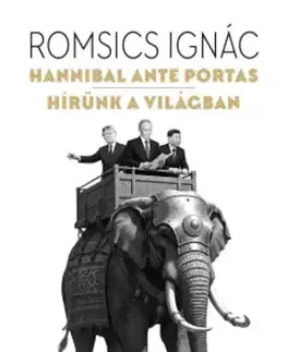 Politológia Hannibal ante portas - Ignác Romsics