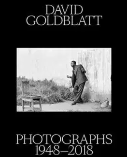 Fotografia David Goldblatt: Photographs 1948–2018 - Rachel Kent,Alexandra Dodd,David Goldblatt