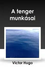 Svetová beletria A tenger munkásai - Victor Hugo