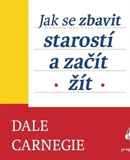 Rozvoj osobnosti Progres Guru Jak se zbavit starostí a začít žít