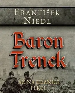 Historické romány Baron Trenck: Až na hranici pekel - František Niedl