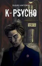 Detektívky, trilery, horory K-Psycho - Dudás Viktória