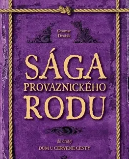 Romantická beletria Sága provaznického rodu (2. díl - Dům u červené cesty) - Otomar Dvořák