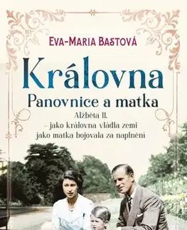 Skutočné príbehy Královna – Panovnice a matka - Eva-Maria Bast,Marta Bournová El