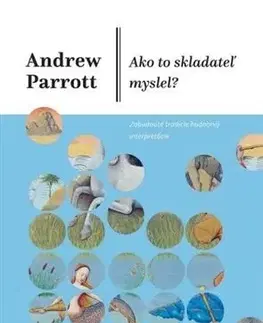 Hudba - noty, spevníky, príručky Ako to skladateľ myslel? - Andrew Parrott