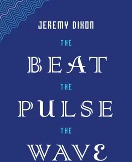 Poézia The Beat the Pulse the Wave - Jeremy Dixon