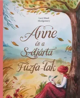 Pre dievčatá Anne és a Széljárta Fűzfa-Lak - Lucy Maud Montgomery