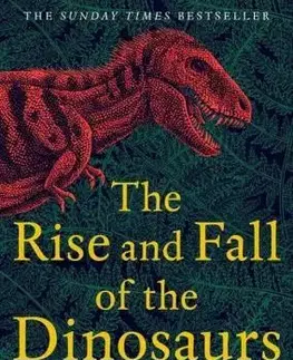 Biológia, fauna a flóra The Rise and Fall of the Dinosaurs - Steve Brusatte