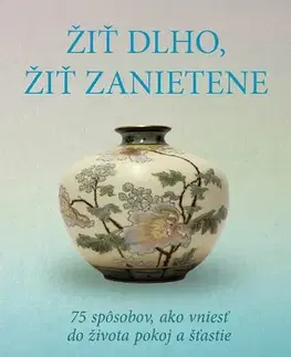 Duchovný rozvoj Žiť dlho, žiť zanietene - Karen Casey