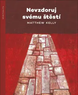 Kresťanstvo Nevzdoruj svému štěstí - Kelly Matthew