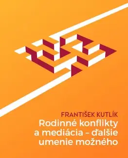 Rodinné právo Rodinné konflikty a mediácia - ďalšie umenie možného - František