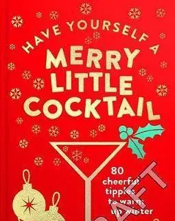 Pivo, whiskey, nápoje, kokteily Have Yourself a Merry Little Cocktail - Emma Stokes