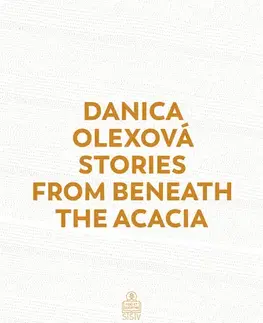 Kresťanstvo Stories From Beneath The Acacia - Danica Olexová