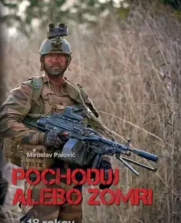 Skutočné príbehy Pochoduj alebo zomri - 18 rokov v cudzineckej légii - Miroslav Palovič
