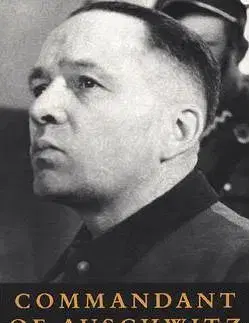 Druhá svetová vojna Commandant of Auschwitz - Rudolf Hoess