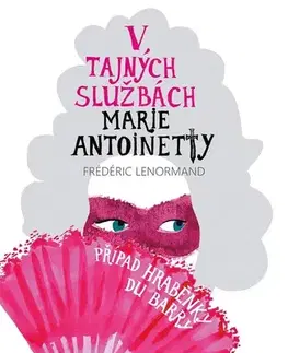 Detektívky, trilery, horory V tajných službách Marie Antoinetty 1: Případ hraběnky du Barry - Frédéric Lenormand,Marta Darom