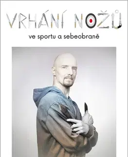 Šport - ostatné Vrhání nožů ve sportu a sebeobraně - David Špidlen