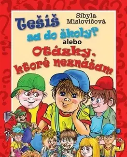 Pre deti a mládež - ostatné Tešíš sa do školy? alebo Otázky, ktoré neznášam - Sibyla Mislovičová