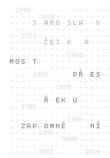 Česká poézia Most přes řeku zapomnění - Jaroslav Čejka