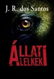 Detektívky, trilery, horory Állati lelkek - José Rodrigues dos Santos